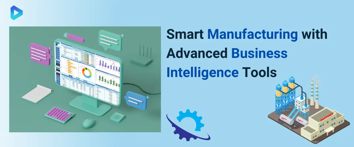 1. Smart Manufacturing with Advanced Business Intelligence Tools.webp